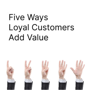 Customers bring value five ways