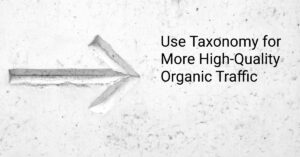 Use Taxonomy for More Organic Traffic